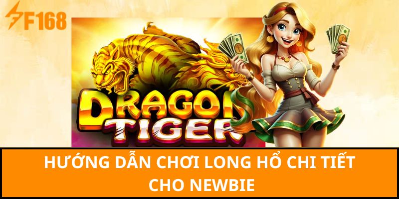 Hướng dẫn chơi Long Hổ chi tiết cho newbie